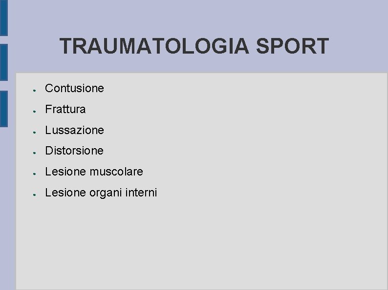 TRAUMATOLOGIA SPORT ● Contusione ● Frattura ● Lussazione ● Distorsione ● Lesione muscolare ●