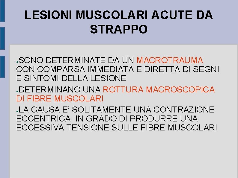 LESIONI MUSCOLARI ACUTE DA STRAPPO SONO DETERMINATE DA UN MACROTRAUMA CON COMPARSA IMMEDIATA E