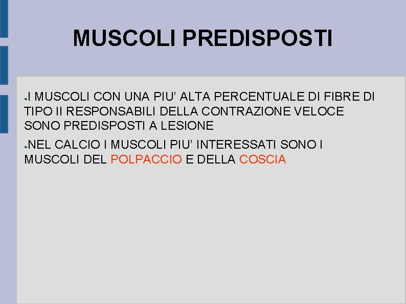 MUSCOLI PREDISPOSTI I MUSCOLI CON UNA PIU’ ALTA PERCENTUALE DI FIBRE DI TIPO II