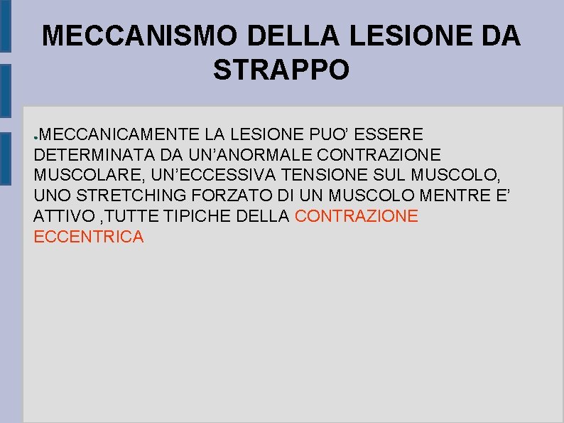 MECCANISMO DELLA LESIONE DA STRAPPO MECCANICAMENTE LA LESIONE PUO’ ESSERE DETERMINATA DA UN’ANORMALE CONTRAZIONE