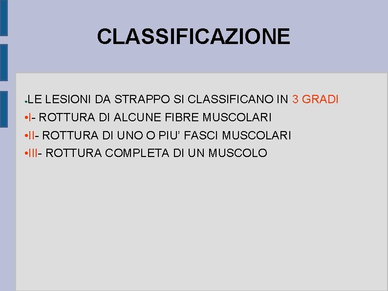 CLASSIFICAZIONE ● LE LESIONI DA STRAPPO SI CLASSIFICANO IN 3 GRADI • I- ROTTURA