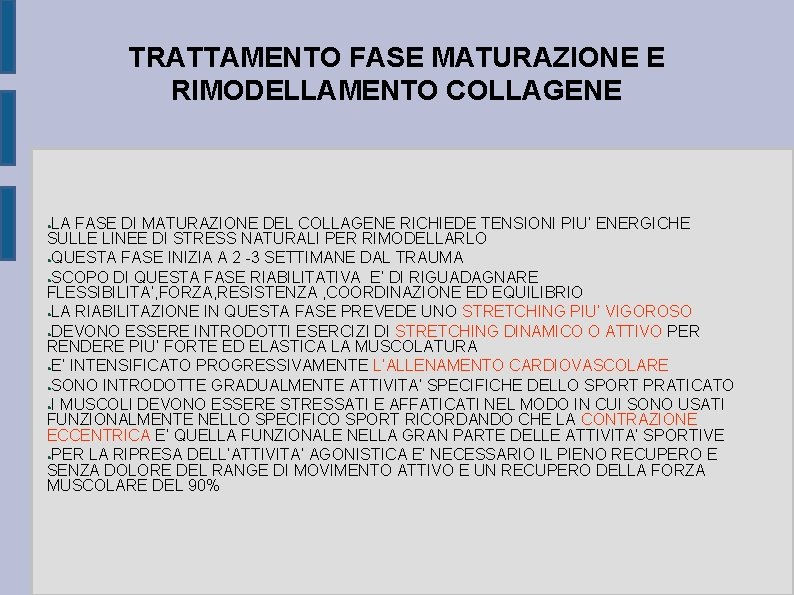 TRATTAMENTO FASE MATURAZIONE E RIMODELLAMENTO COLLAGENE LA FASE DI MATURAZIONE DEL COLLAGENE RICHIEDE TENSIONI