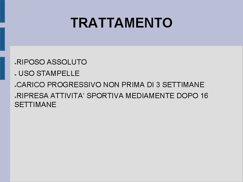 TRATTAMENTO ● ● ● RIPOSO ASSOLUTO USO STAMPELLE CARICO PROGRESSIVO NON PRIMA DI 3