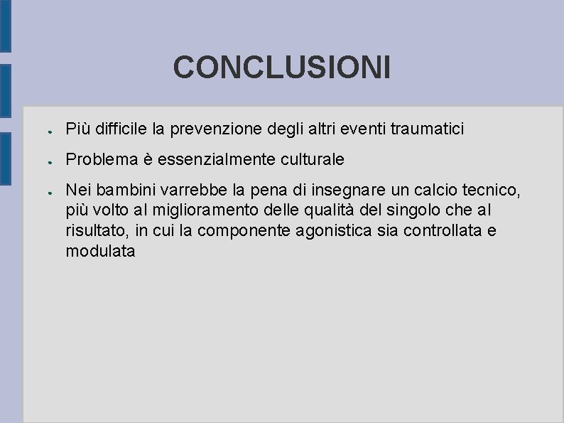 CONCLUSIONI ● Più difficile la prevenzione degli altri eventi traumatici ● Problema è essenzialmente