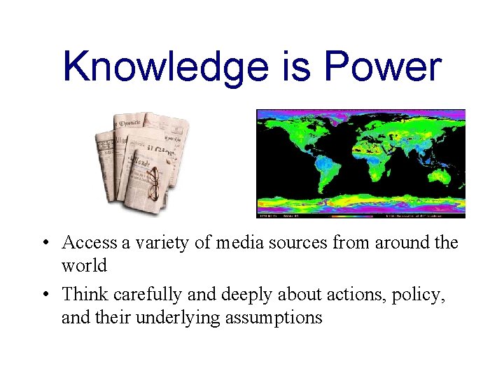 Knowledge is Power • Access a variety of media sources from around the world