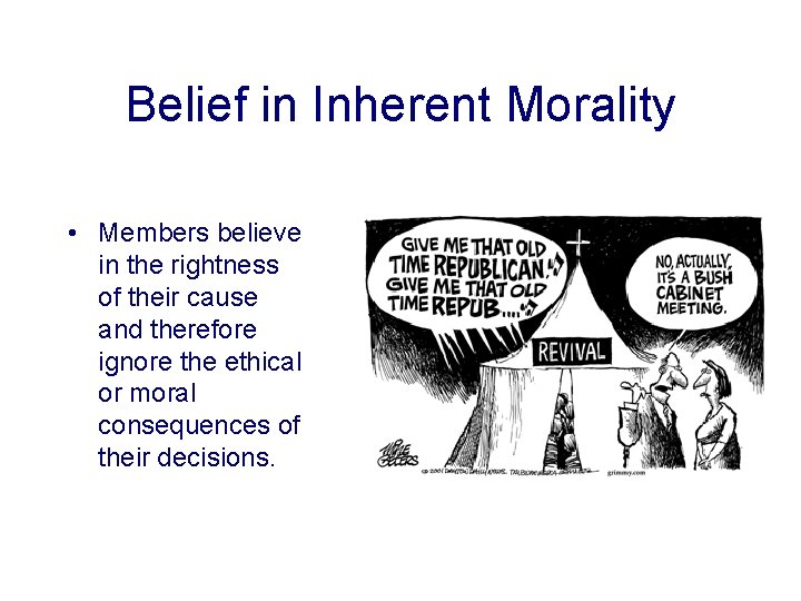 Belief in Inherent Morality • Members believe in the rightness of their cause and