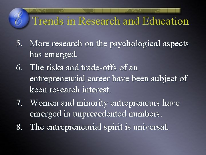 Trends in Research and Education 5. More research on the psychological aspects has emerged.