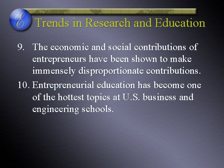 Trends in Research and Education 9. The economic and social contributions of entrepreneurs have