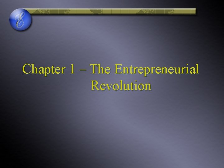 Chapter 1 – The Entrepreneurial Revolution 