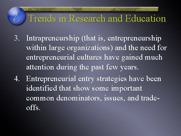 Trends in Research and Education 3. Intrapreneurship (that is, entrepreneurship within large organizations) and