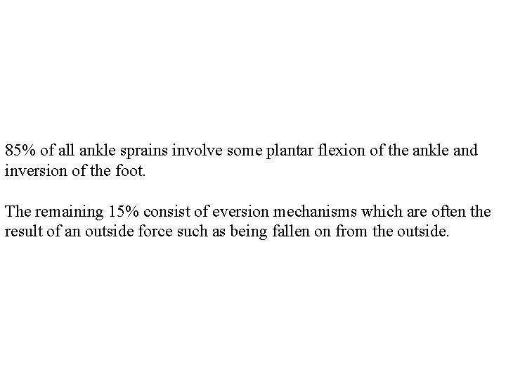 85% of all ankle sprains involve some plantar flexion of the ankle and inversion