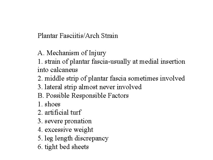 Plantar Fasciitis/Arch Strain A. Mechanism of Injury 1. strain of plantar fascia-usually at medial