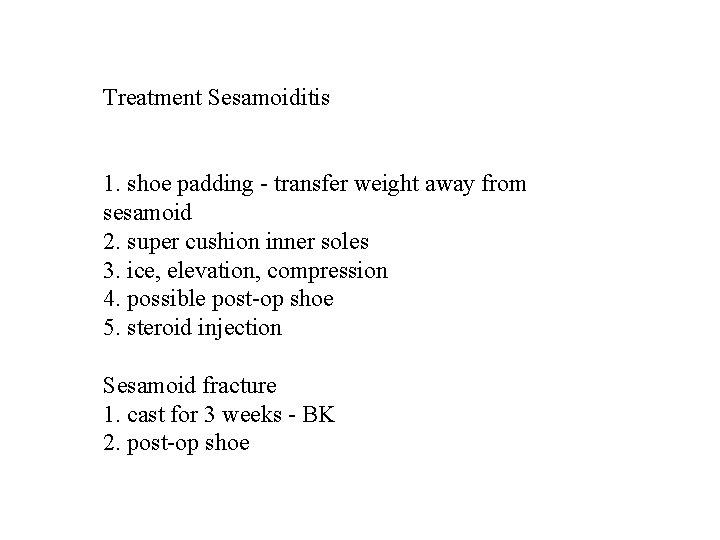 Treatment Sesamoiditis 1. shoe padding - transfer weight away from sesamoid 2. super cushion