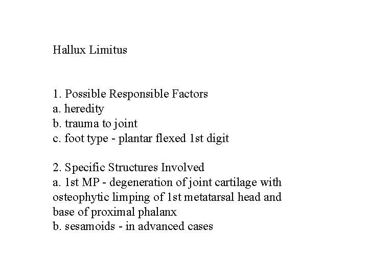 Hallux Limitus 1. Possible Responsible Factors a. heredity b. trauma to joint c. foot