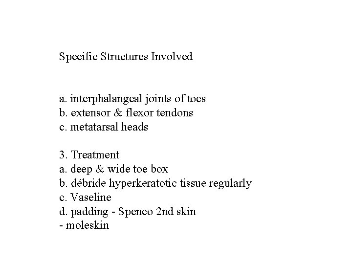 Specific Structures Involved a. interphalangeal joints of toes b. extensor & flexor tendons c.