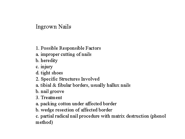 Ingrown Nails 1. Possible Responsible Factors a. improper cutting of nails b. heredity c.