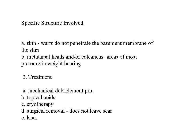 Specific Structure Involved a. skin - warts do not penetrate the basement membrane of