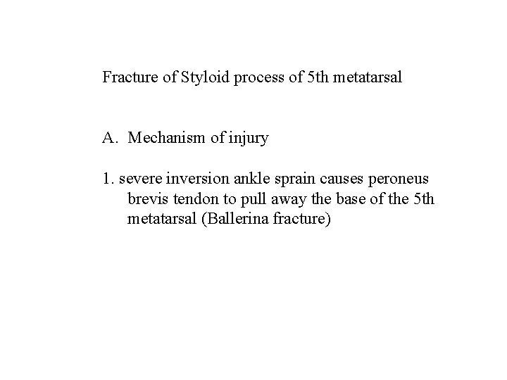 Fracture of Styloid process of 5 th metatarsal A. Mechanism of injury 1. severe