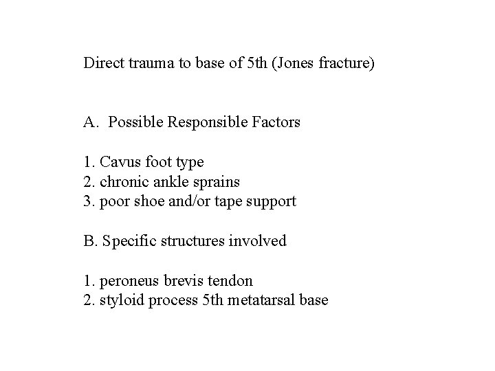 Direct trauma to base of 5 th (Jones fracture) A. Possible Responsible Factors 1.