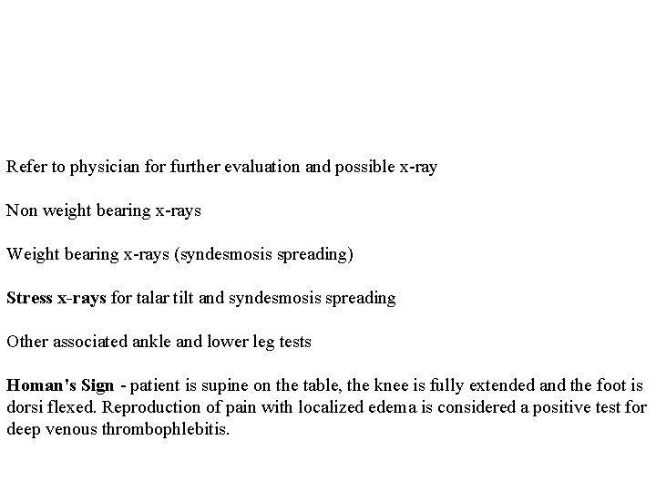 Refer to physician for further evaluation and possible x-ray Non weight bearing x-rays Weight