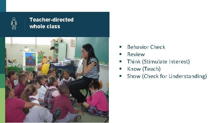 Teacher-directed whole class § § § Behavior Check Review Think (Stimulate Interest) Know (Teach)