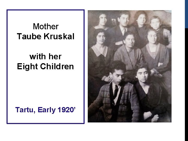 Mother Taube Kruskal with her Eight Children Tartu, Early 1920’ 