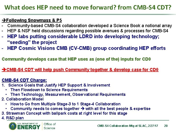 What does HEP need to move forward? from CMB-S 4 CDT? Following Snowmass &