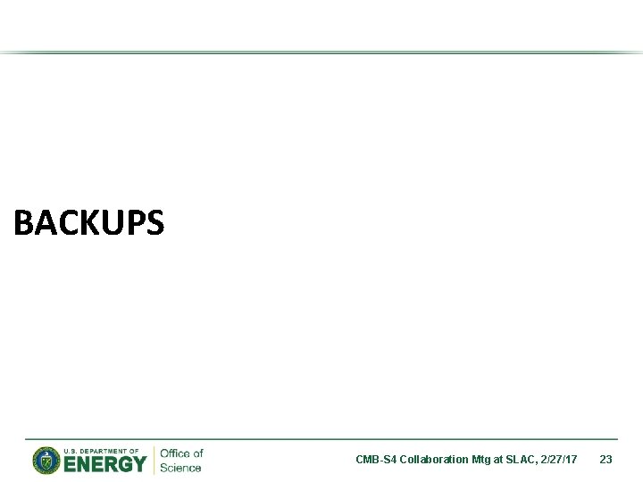 BACKUPS CMB-S 4 Collaboration Mtg at SLAC, 2/27/17 23 