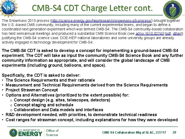 CMB-S 4 CDT Charge Letter cont. The Snowmass 2013 process (http: //science. energy. gov/hep/research/snowmass-p