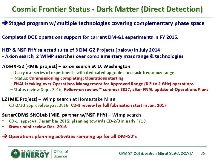 Cosmic Frontier Status - Dark Matter (Direct Detection) Staged program w/multiple technologies covering complementary