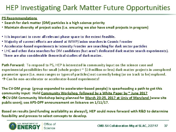 HEP Investigating Dark Matter Future Opportunities P 5 Recommendations • Search for dark matter