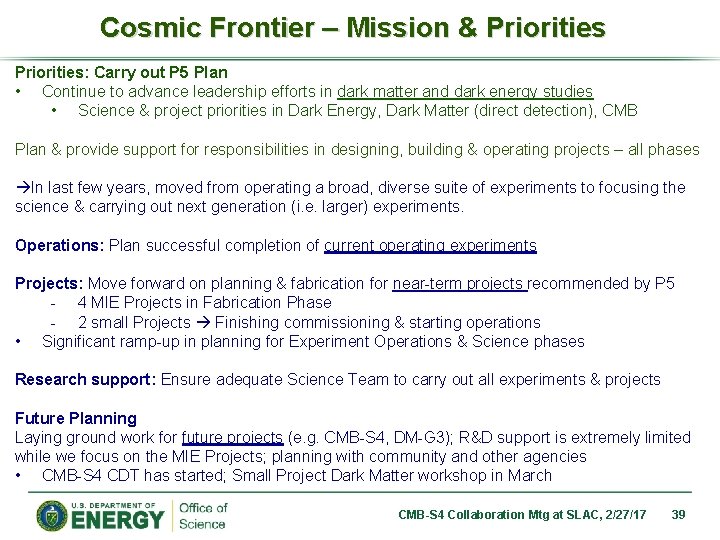 Cosmic Frontier – Mission & Priorities: Carry out P 5 Plan • Continue to