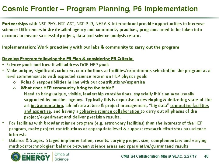 Cosmic Frontier – Program Planning, P 5 Implementation Partnerships with NSF-PHY, NSF-AST, NSF-PLR, NASA