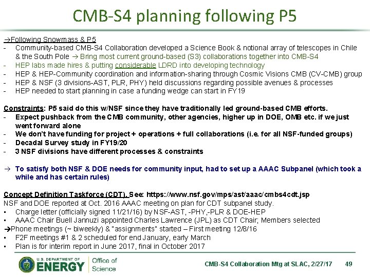 CMB-S 4 planning following P 5 Following Snowmass & P 5 - Community-based CMB-S