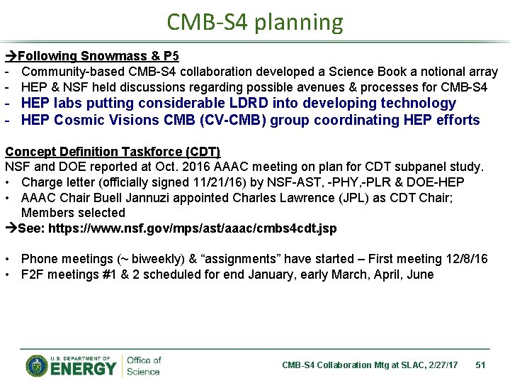 CMB-S 4 planning Following Snowmass & P 5 - Community-based CMB-S 4 collaboration developed