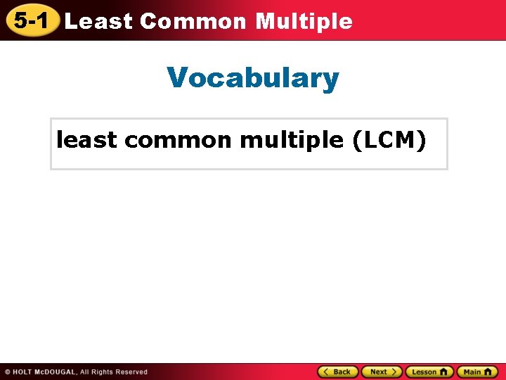 5 -1 Least Common Multiple Vocabulary least common multiple (LCM) 
