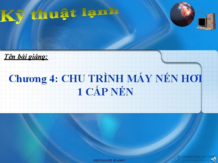 Tên bài giảng: Chương 4: CHU TRÌNH MÁY NÉN HƠI 1 CẤP NÉN 3/3/2014