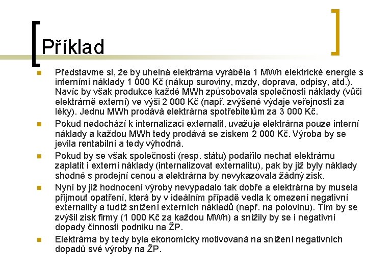 Příklad n n n Představme si, že by uhelná elektrárna vyráběla 1 MWh elektrické