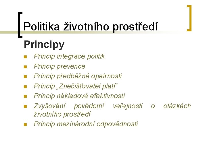 Politika životního prostředí Principy n n n n Princip integrace politik Princip prevence Princip