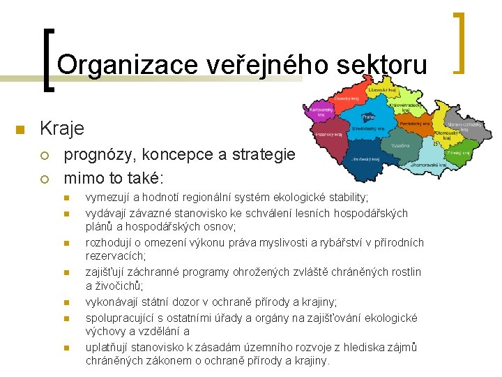 Organizace veřejného sektoru n Kraje ¡ ¡ prognózy, koncepce a strategie mimo to také: