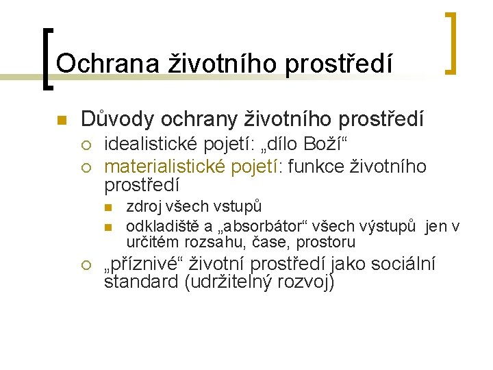 Ochrana životního prostředí n Důvody ochrany životního prostředí ¡ ¡ idealistické pojetí: „dílo Boží“