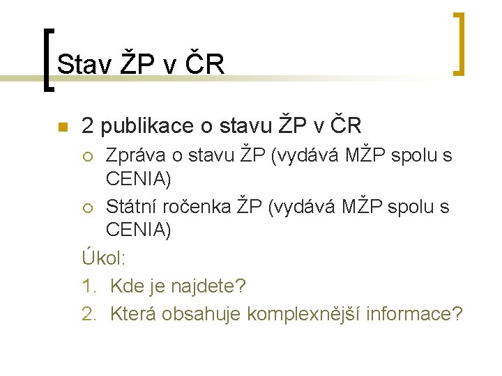 Stav ŽP v ČR n 2 publikace o stavu ŽP v ČR Zpráva o