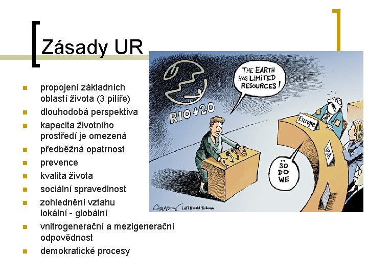 Zásady UR n n n n n propojení základních oblastí života (3 pilíře) dlouhodobá