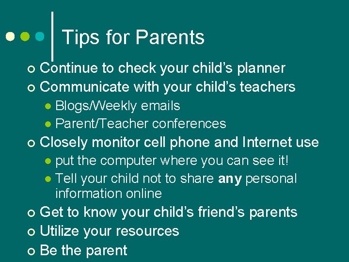 Tips for Parents Continue to check your child’s planner ¢ Communicate with your child’s Tips for Parents Continue to check your child’s planner ¢ Communicate with your child’s