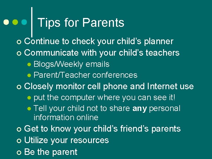 Tips for Parents Continue to check your child’s planner ¢ Communicate with your child’s