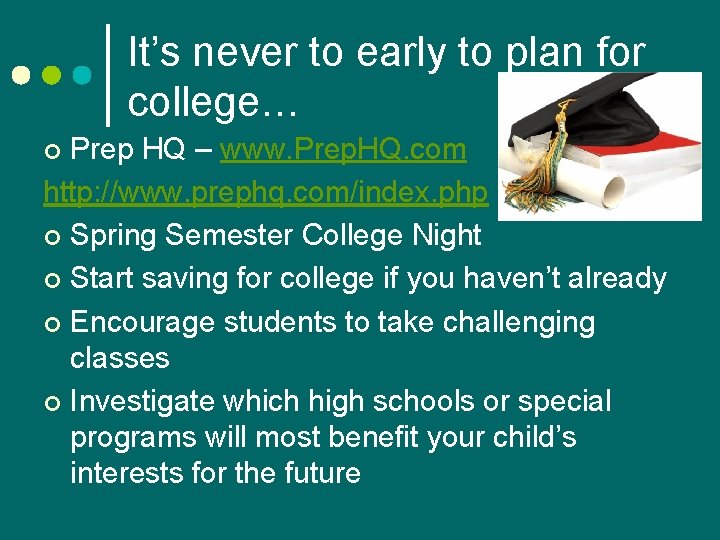 It’s never to early to plan for college… Prep HQ – www. Prep. HQ. It’s never to early to plan for college… Prep HQ – www. Prep. HQ.