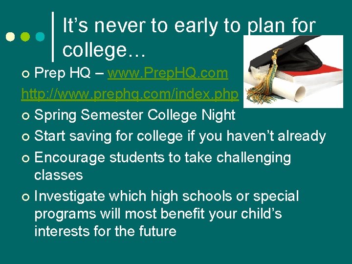 It’s never to early to plan for college… Prep HQ – www. Prep. HQ.