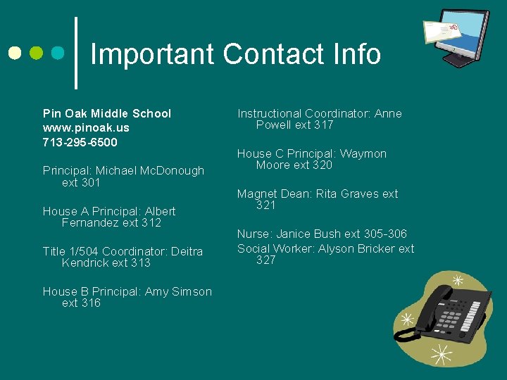 Important Contact Info Pin Oak Middle School www. pinoak. us 713 -295 -6500 Principal: