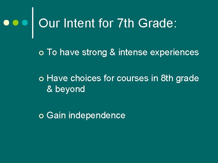 Our Intent for 7 th Grade: ¢ To have strong & intense experiences ¢