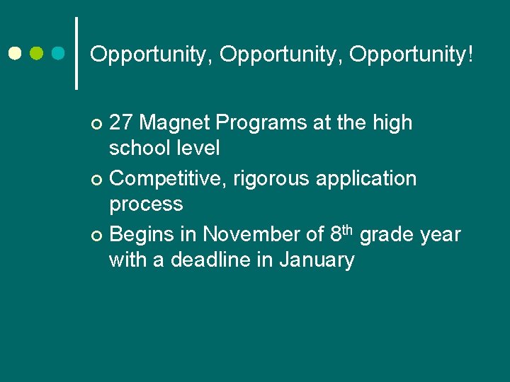 Opportunity, Opportunity! 27 Magnet Programs at the high school level ¢ Competitive, rigorous application